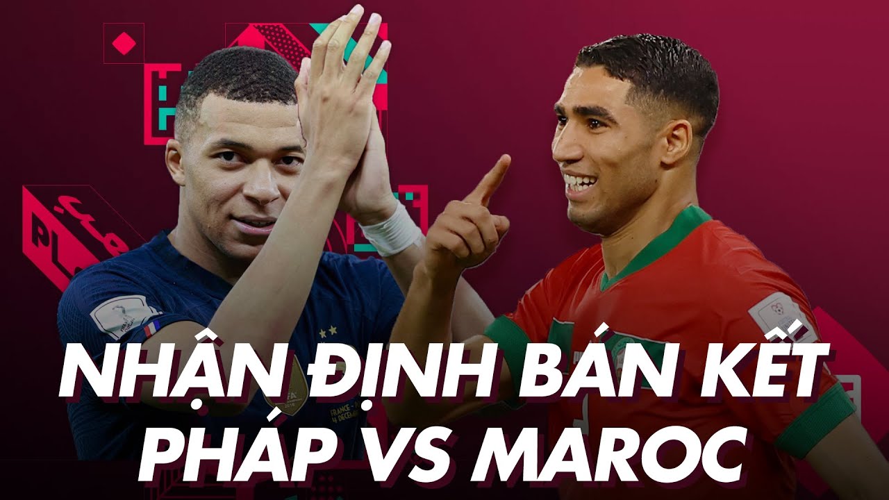 Soi Kèo Pháp vs Maroc: Nhận Định, Tỷ Lệ và Dự Đoán Bán Kết World Cup