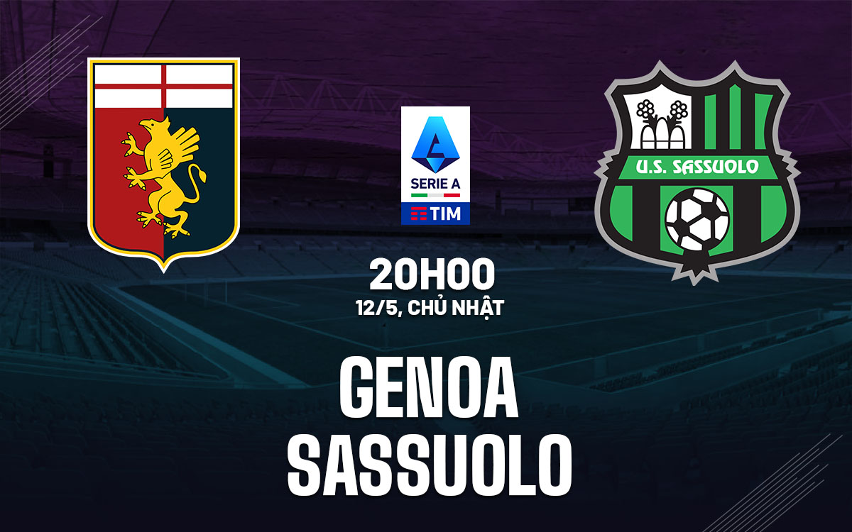 Sassuolo vs Genoa: Cập nhật tỷ số và thống kê trận đấu Serie A