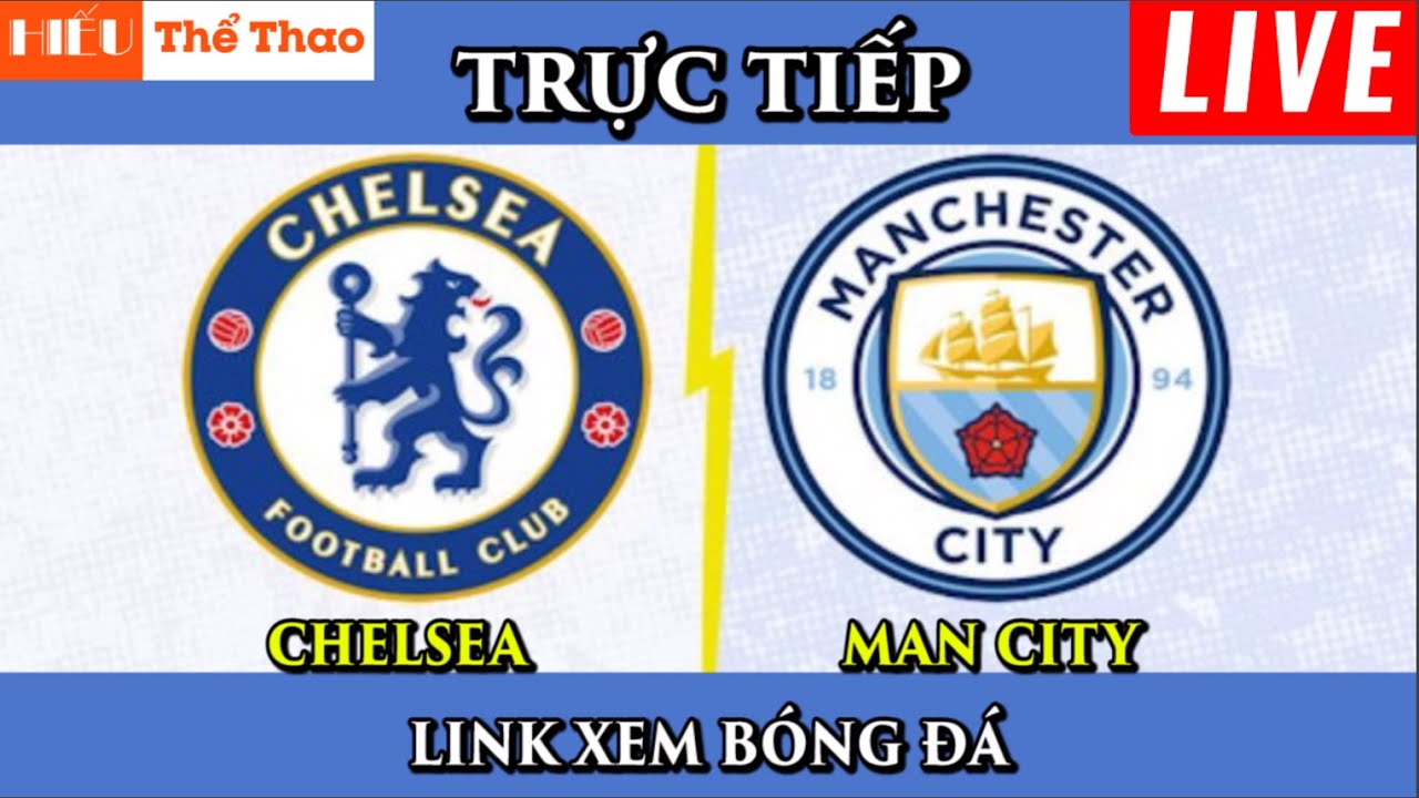 Link sopcast và acestream trận Chelsea vs Man City Ngoại hạng Anh hôm nay 30/9
