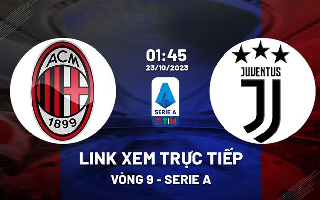 Trận Juventus vs AC Milan trực tiếp trên kênh nào? Tìm hiểu ngay!