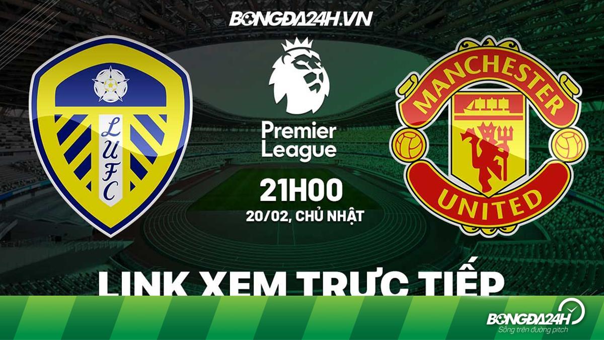 Trực tiếp MU vs Leeds 2023: Lịch thi đấu và link xem trực tuyến