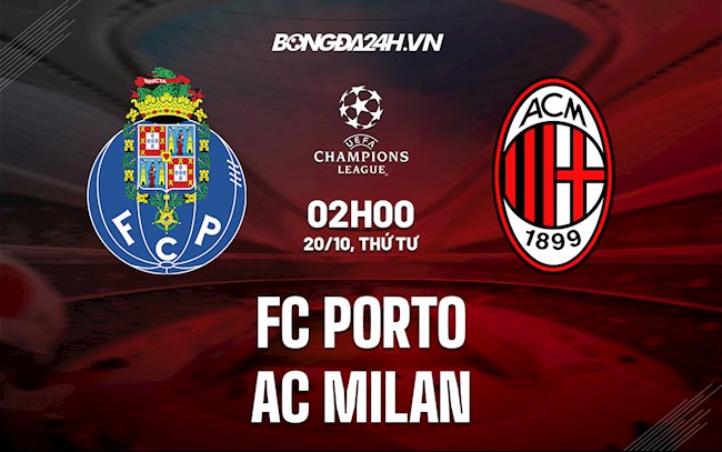 Soi kèo AC Milan vs Porto: Dự đoán và phân tích trận đấu Champions League