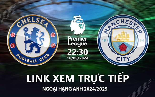 Link sopcast và acestream trận Chelsea vs Man City Ngoại hạng Anh hôm nay 30/9