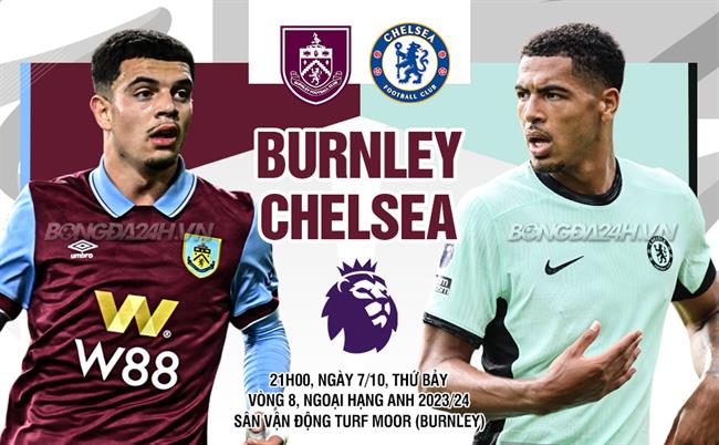 Nhận định và Dự đoán trận Burnley vs Chelsea: Mẹo cá cược mới nhất