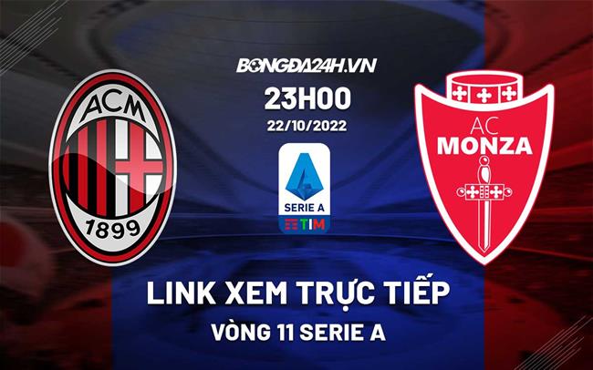 AC Milan vs Monza: Xem trực tiếp ở đâu, kênh nào, link nào?