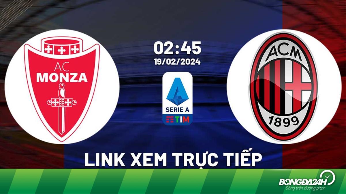AC Milan vs Monza: Xem trực tiếp ở đâu, kênh nào, link nào?