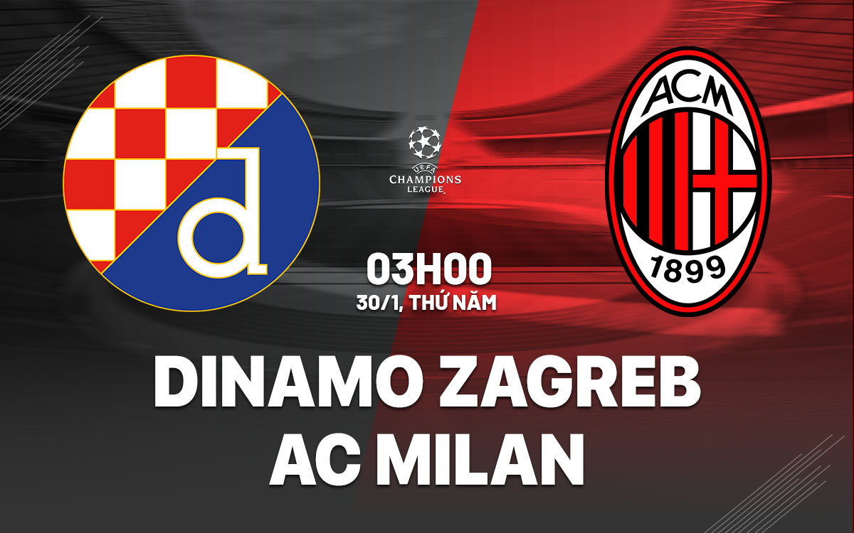 Trận cầu đỉnh cao AC Milan vs Dinamo Zagreb: Cơ hội nào cho đội khách?