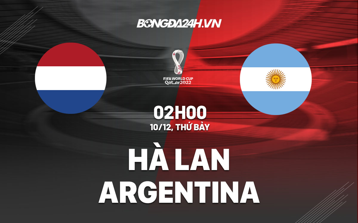 Soi kèo Argentina vs Hà Lan: Phân tích chuyên sâu, dự đoán kết quả!