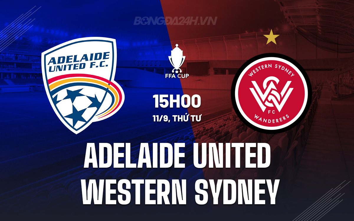 Xem trực tiếp Adelaide United vs Western Sydney Wanderers ở đâu?