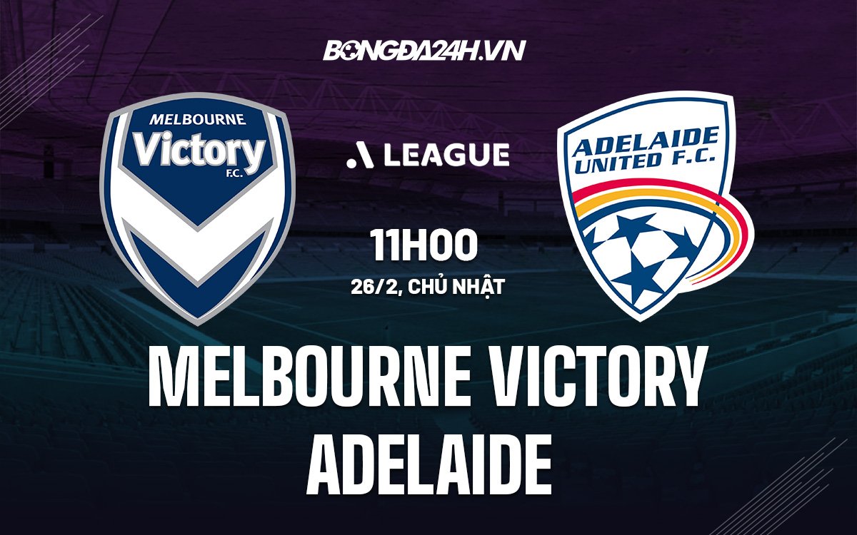 Adelaide United vs Melbourne Victory: Phân tích đội hình, chiến thuật.