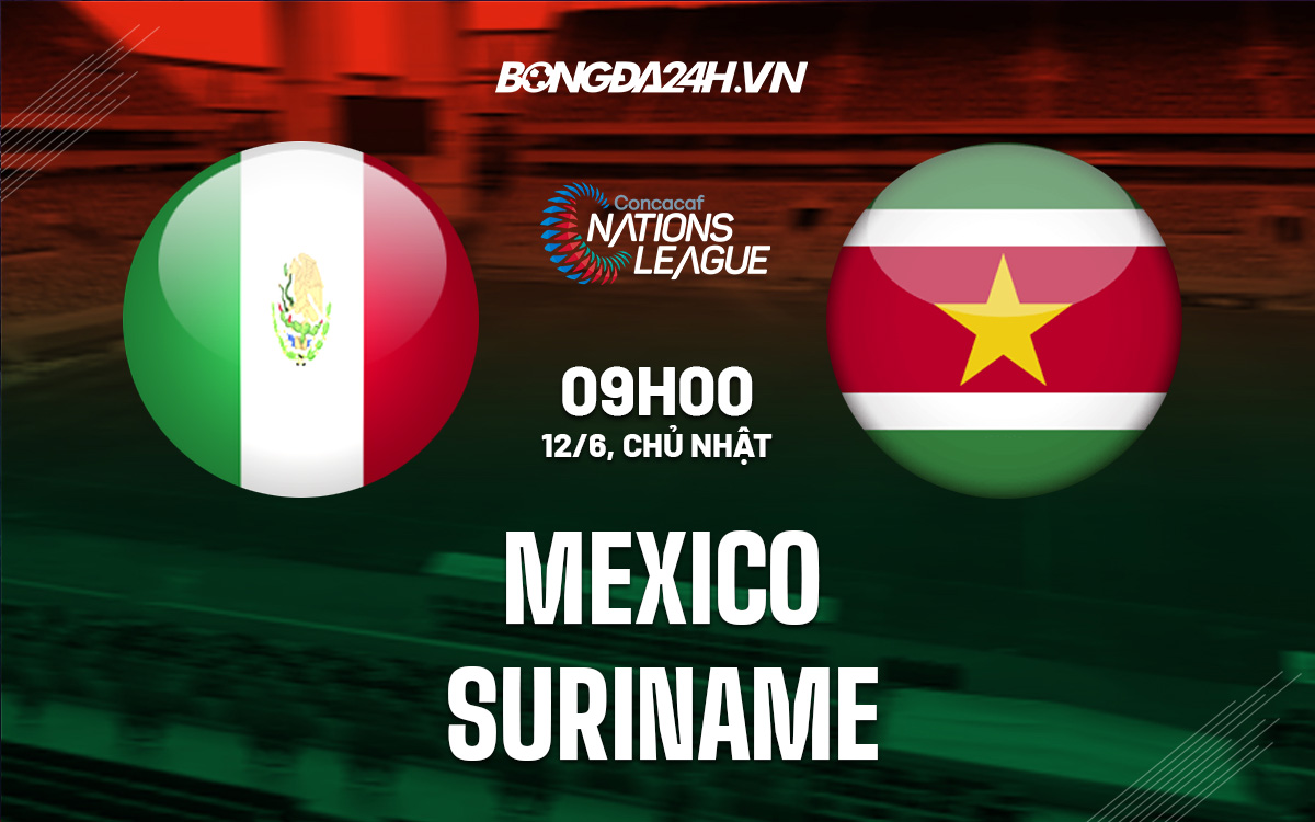Soi kèo Mexico vs Suriname: Bí kíp soi kèo cực chuẩn từ chuyên gia!