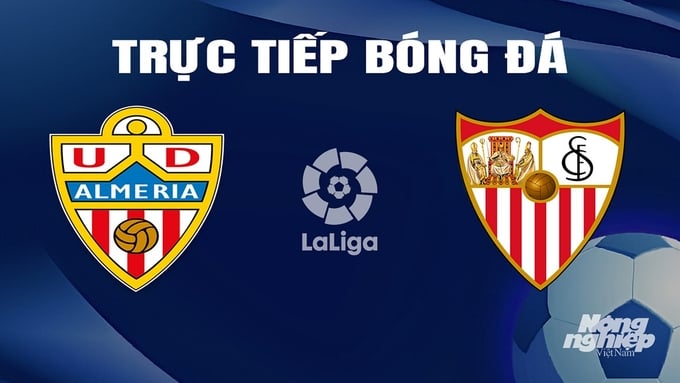 Xem trực tiếp Almeria vs Sevilla: Link xem, thông tin đội hình