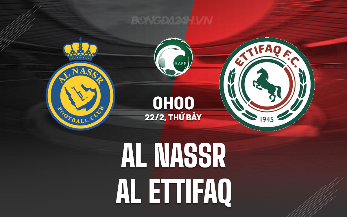 Soi kèo Al-Ettifaq vs Al-Nassr: Đội hình dự kiến, lịch sử đối đầu
