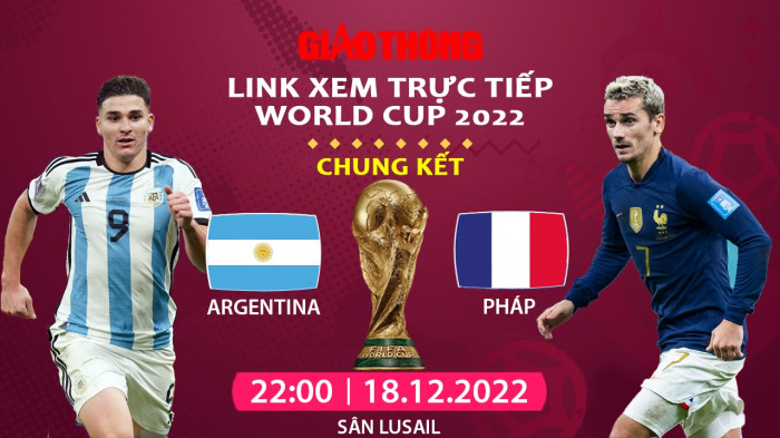 Đón xem Argentina vs Pháp trực tiếp: Ai sẽ là nhà vô địch?