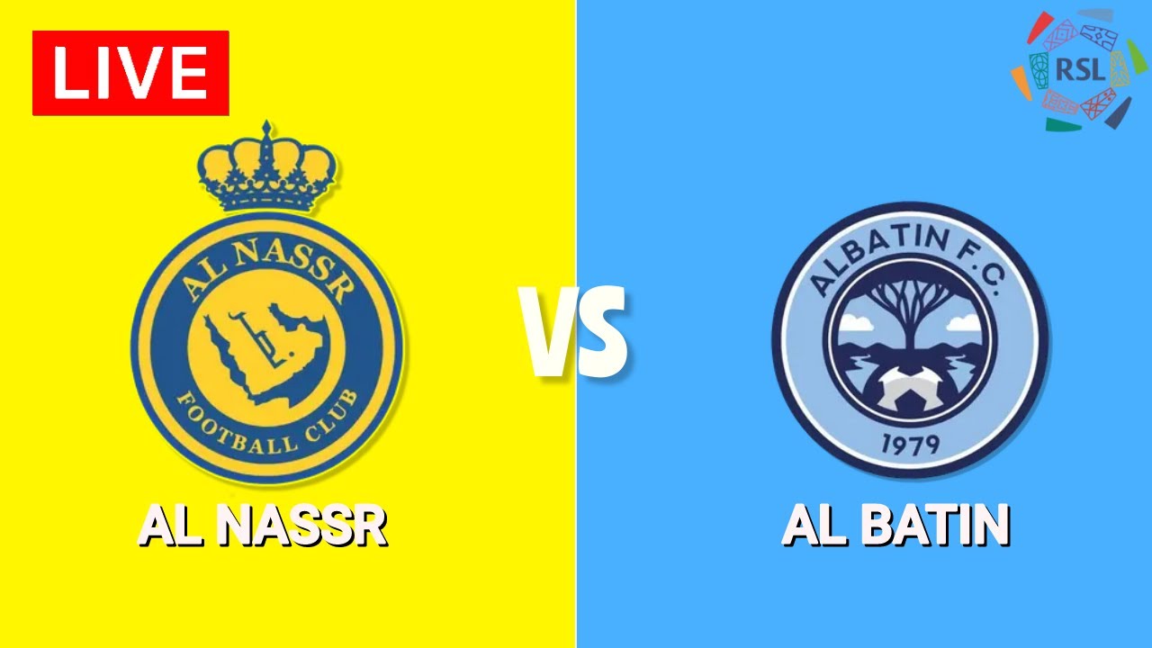 Al-nassr vs al-batin: Link xem full HD, không giật lag!