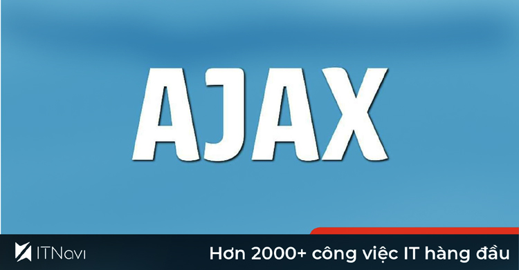 Ajax vs Valencia: Tìm hiểu công nghệ nào phù hợp với website của bạn nhé!