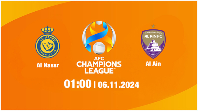 Al Ain vs Al Nassr đá mấy giờ? Xem trực tiếp kênh nào?