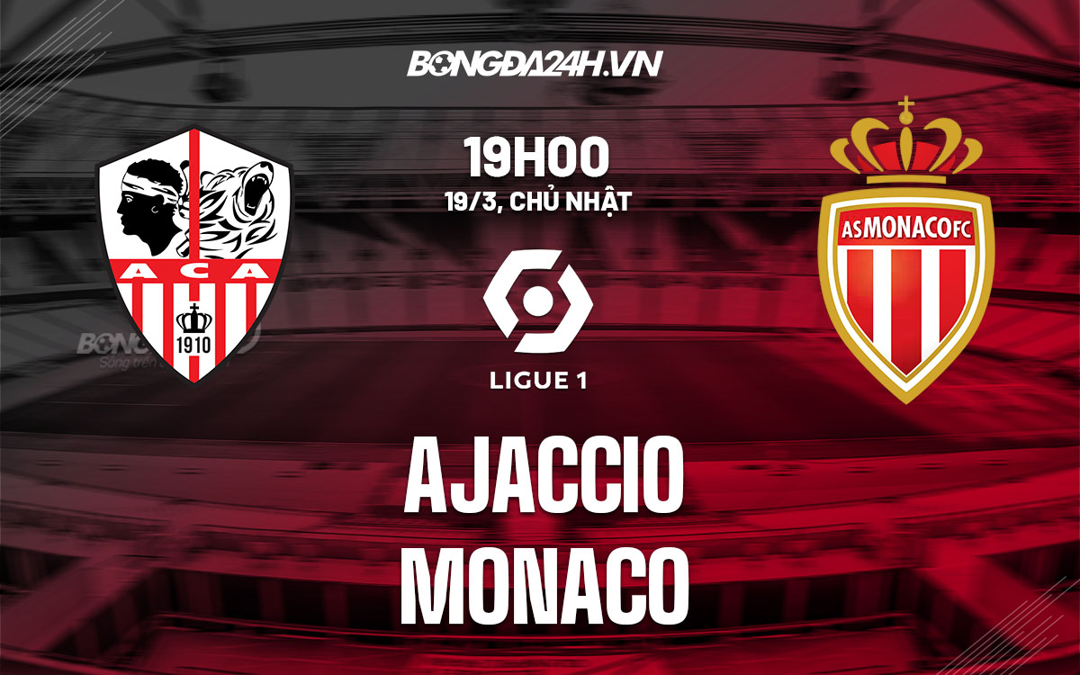 Soi kèo Ajaccio vs Monaco: Dự đoán tỷ số, đội hình.