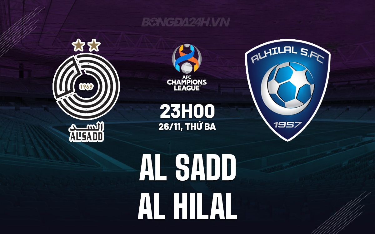Al Sadd vs Al Hilal: Thông tin trước trận, giờ thi đấu!