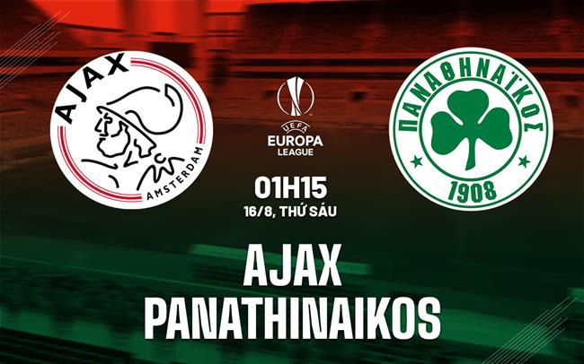 Ajax đấu với Panathinaikos: Lịch sử đối đầu, phong độ và đội hình dự kiến