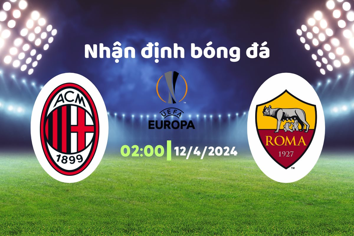 Nhận định trước trận AS Roma vs AC Milan: Phân tích đội hình và lối chơi hai đội.