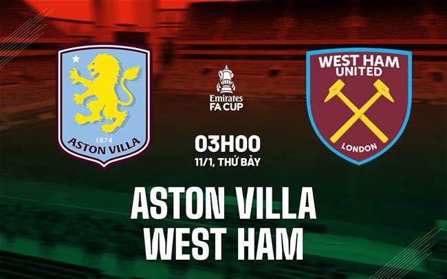 Dự đoán tỷ số trận Aston Villa vs West Ham thế nào? Chuyên gia nhận định trước trận.