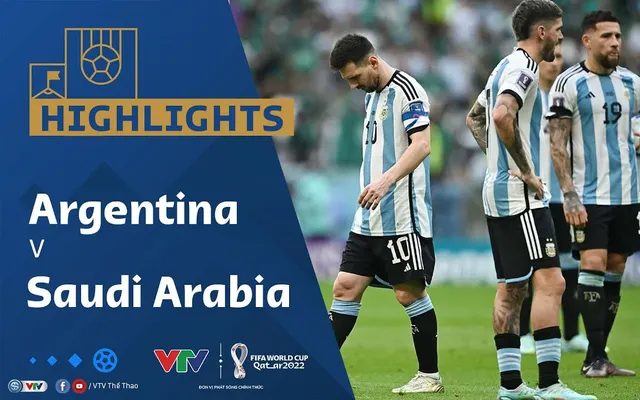 Xem highlight arg vs ả rập xê út ở đâu? Tổng hợp những pha bóng đáng chú ý nhất.
