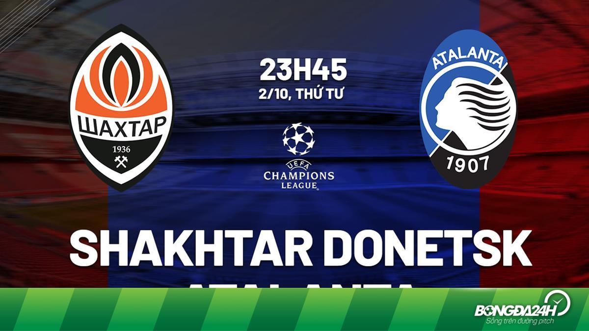 Đội hình dự kiến Atalanta vs Shakhtar Donetsk mạnh yếu thế nào? Ai sẽ đá chính?