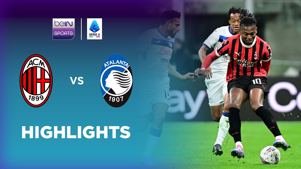 Highlight Atalanta vs AC Milan xem ở đâu? Tổng hợp các pha bóng đáng chú ý nhất.