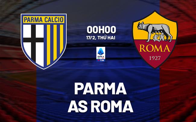 AS Roma vs Parma: Xem trực tiếp trận đấu ở đâu, khi nào?