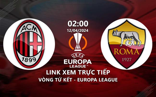 AS Roma vs Milan đá lúc mấy giờ? Xem trên kênh nào?