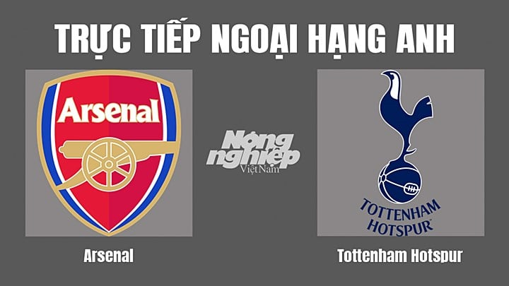 Arsenal vs Tottenham chiếu kênh nào hôm nay? Link xem chất lượng HD!