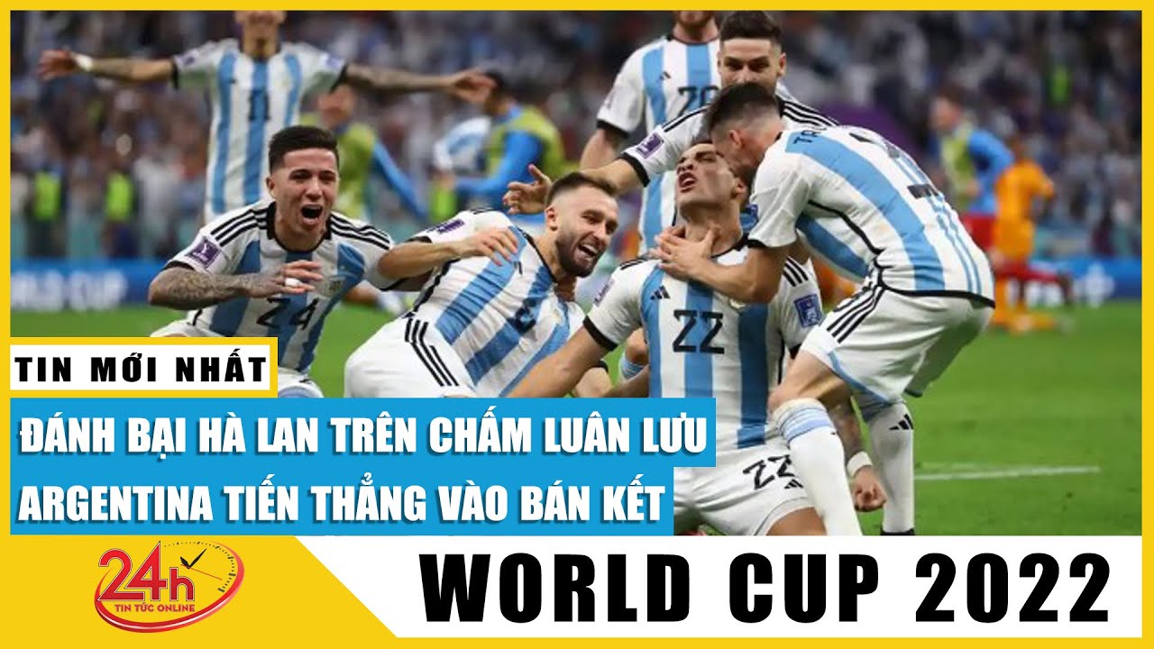 Highlight argentina vs hà lan full? Tổng hợp các pha bóng hay nhất.