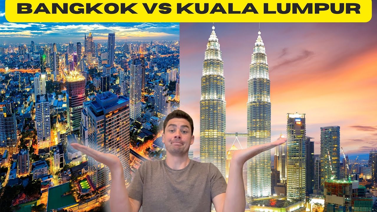 Bangkok vs Kuala Lumpur chi phí thế nào? So sánh để bạn tiết kiệm hơn.