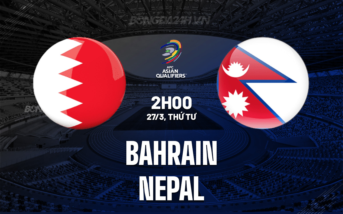 Kết quả Bahrain vs Nepal ra sao? (Xem highlight những pha bóng đáng chú ý.)