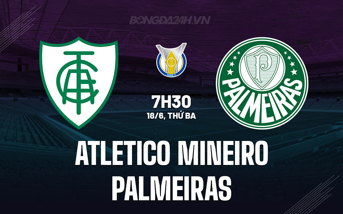 Dự đoán tỷ số atletico mineiro vs palmeiras: Chuyên gia nhận định kèo đấu này thế nào?
