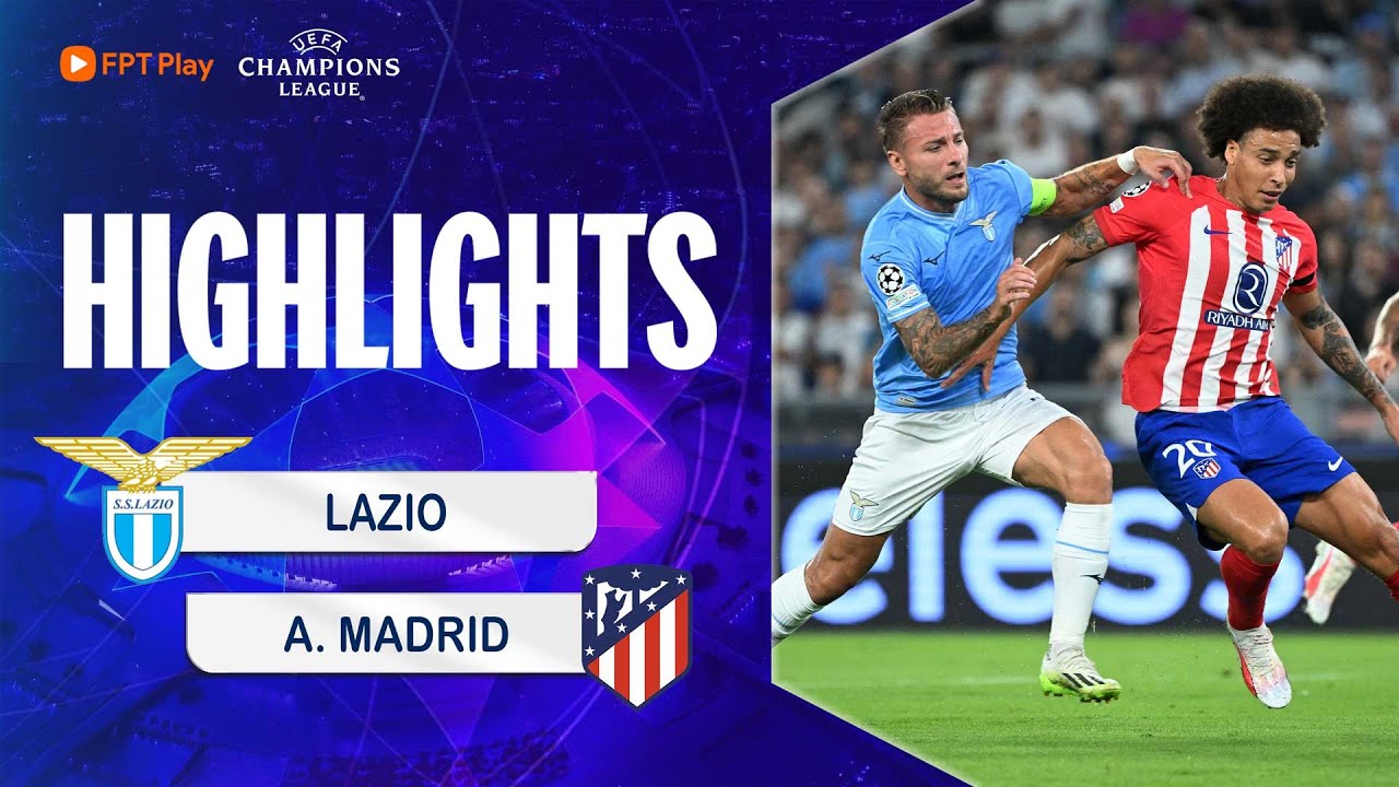Kết quả trận Atletico Madrid vs Lazio mới nhất? Cập nhật tỷ số nhanh cho bạn.