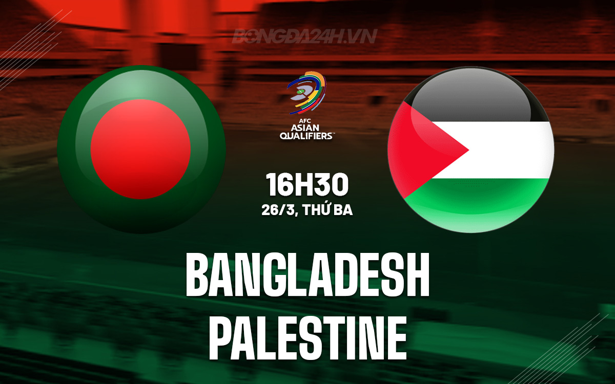 Dự đoán tỷ số Bangladesh vs Palestine? (Chuyên gia nhận định kèo ngon)