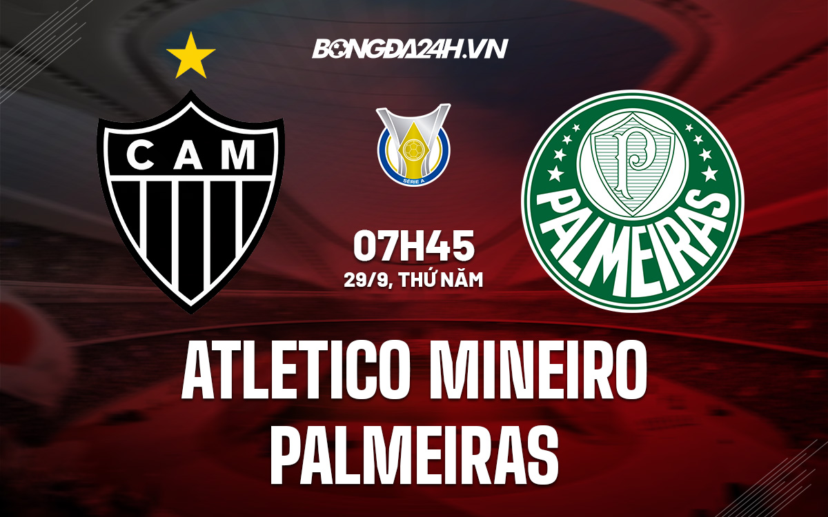 Dự đoán tỷ số atletico mineiro vs palmeiras: Chuyên gia nhận định kèo đấu này thế nào?