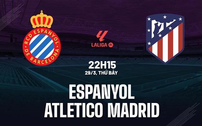 Nhận định Atletico Madrid vs Espanyol: Đội khách liệu có gây khó dễ không?