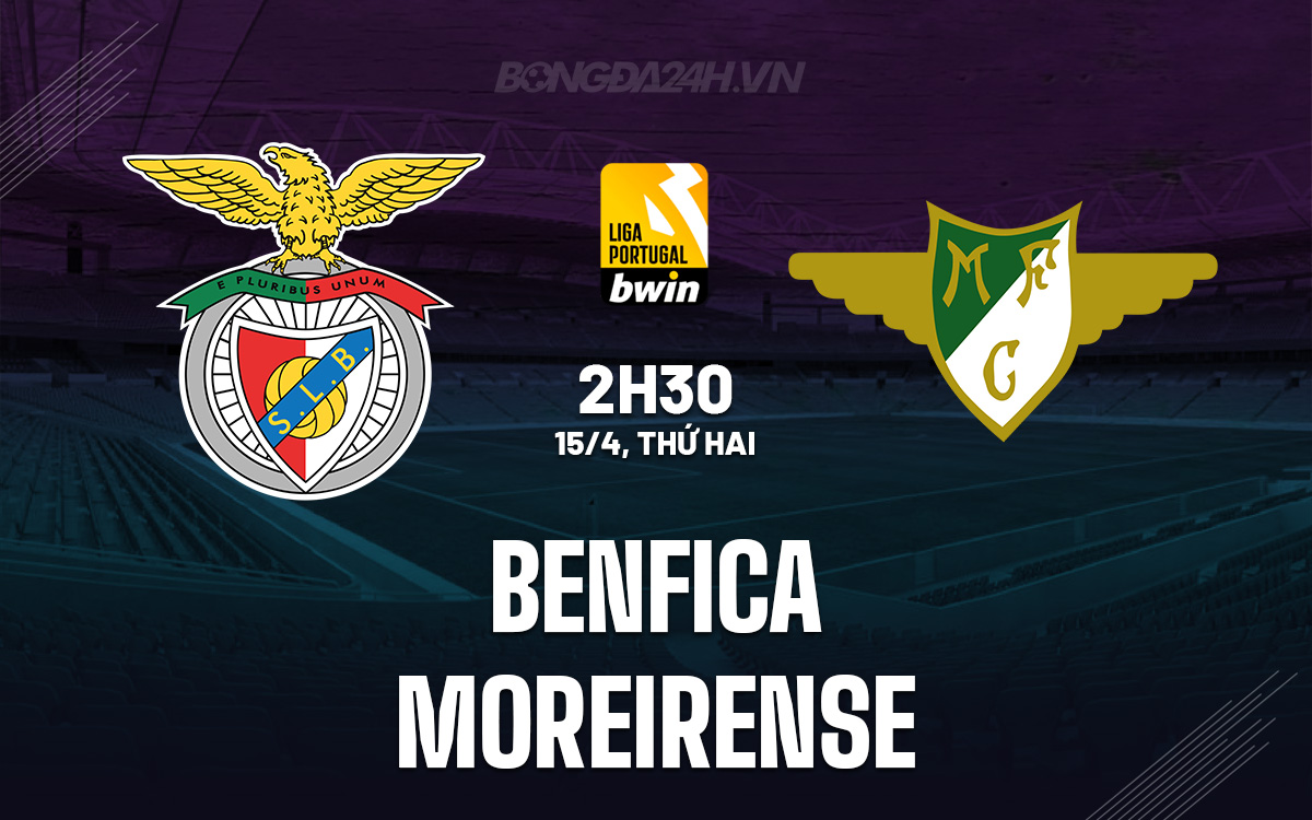 Dự đoán trận Benfica vs Moreirense thế nào? Chuyên gia chia sẻ nhận định kèo chính xác.