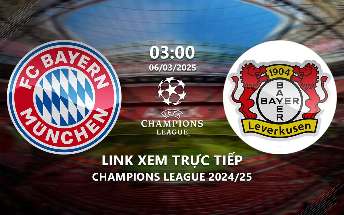 Bayern Munich vs Leverkusen: Xem trực tiếp ở đâu cho nét? (Link full HD, bình luận tiếng Việt)