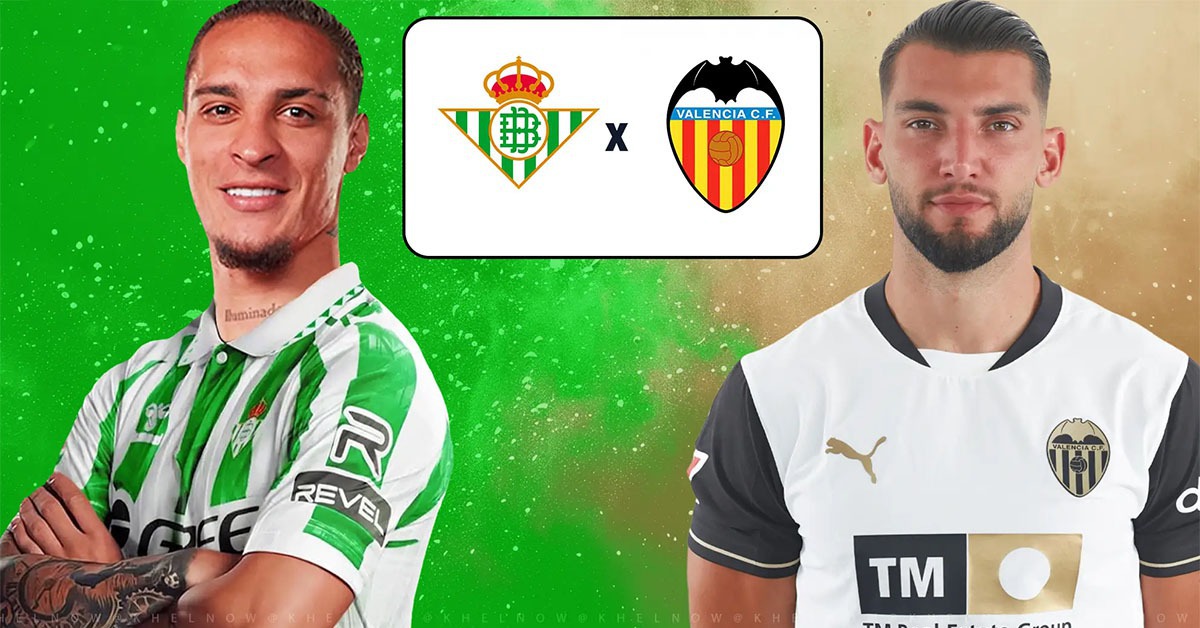 Soi kèo Betis FC vs Valencia: Kèo nào thơm nhất hôm nay?