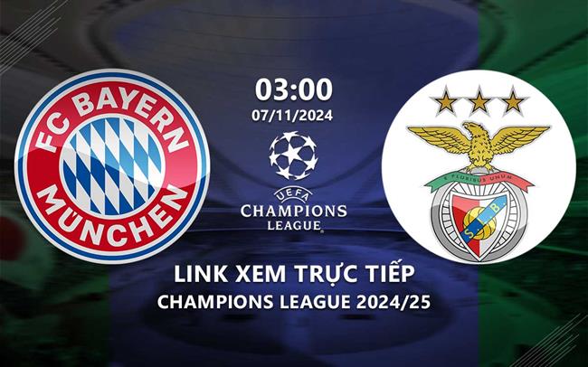 Bayern Munich vs Benfica xem ở đâu? Hướng dẫn xem trực tiếp dễ dàng.